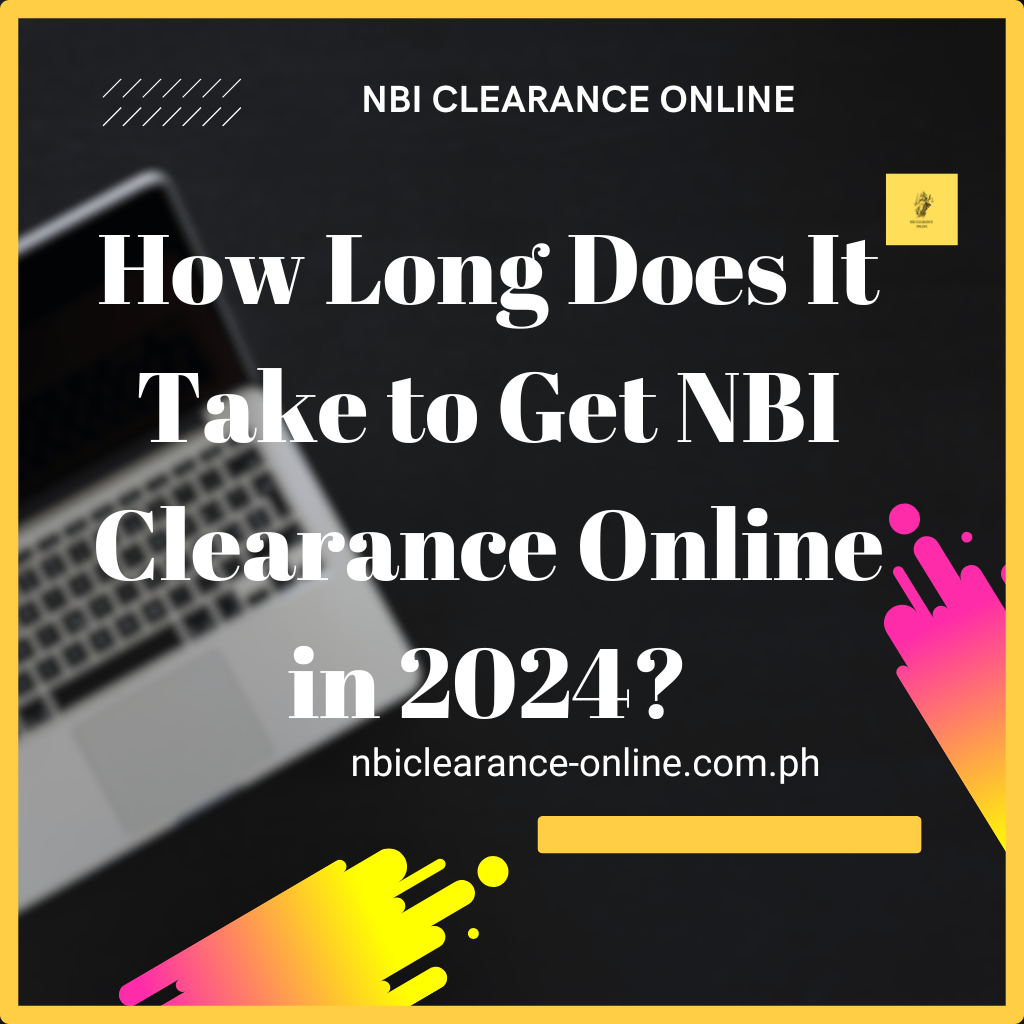 How Long Does It Take to Get NBI Clearance Online